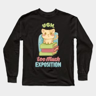 Too Much Exposition Long Sleeve T-Shirt